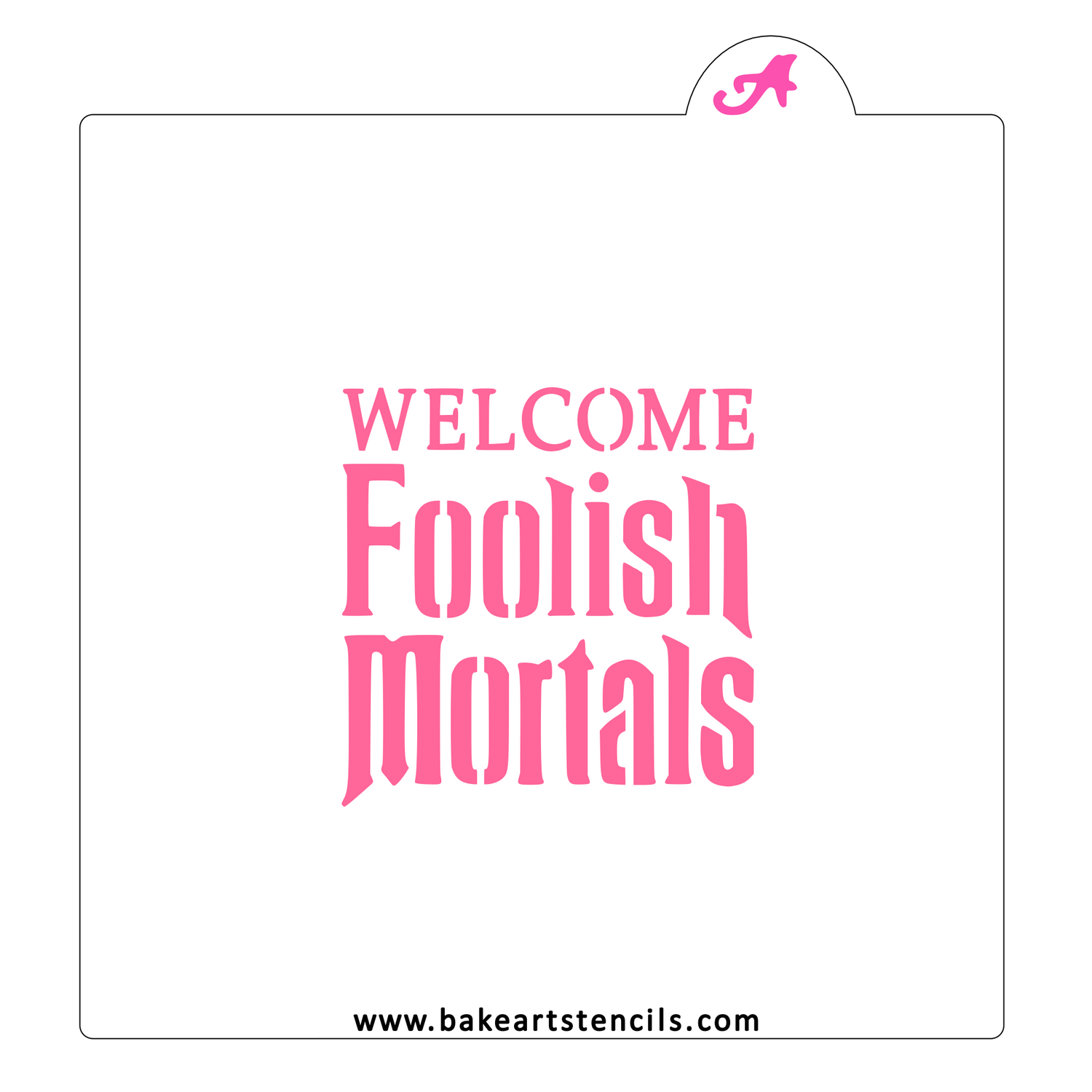 Welcome Foolish Mortals Cookie Stencil