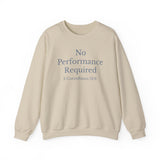 No Performance Required Sweatshirt — 2 Corinthians 12:9 Christian Crewneck
