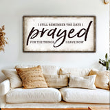 I Still Remember The Days I Prayed Faith Sign