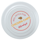 Will Fetch for Chicken Chips Dog Frisbee | Fun Toy for Dogs and Humans