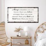 Always Remember You Are Braver Than You Believe Sign
