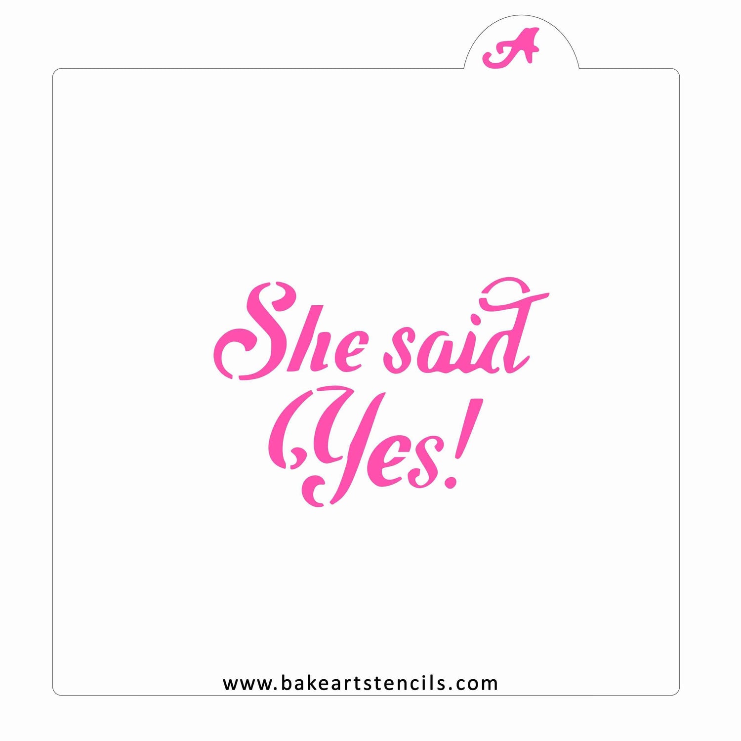 She said Yes Cookie Stencil