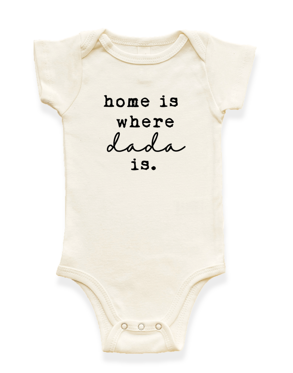 Home is Where Dada is Organic Baby Bodysuit by Tenth & Pine