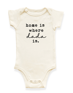 Home is Where Dada is Organic Baby Bodysuit by Tenth & Pine