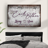 The Best Thing To Hold Onto Life Is Each Other Sign II
