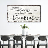 There Is Always Something To Be Thankful For Sign