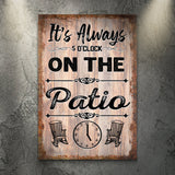 It's Always 5 O'Clock On The Patio Sign