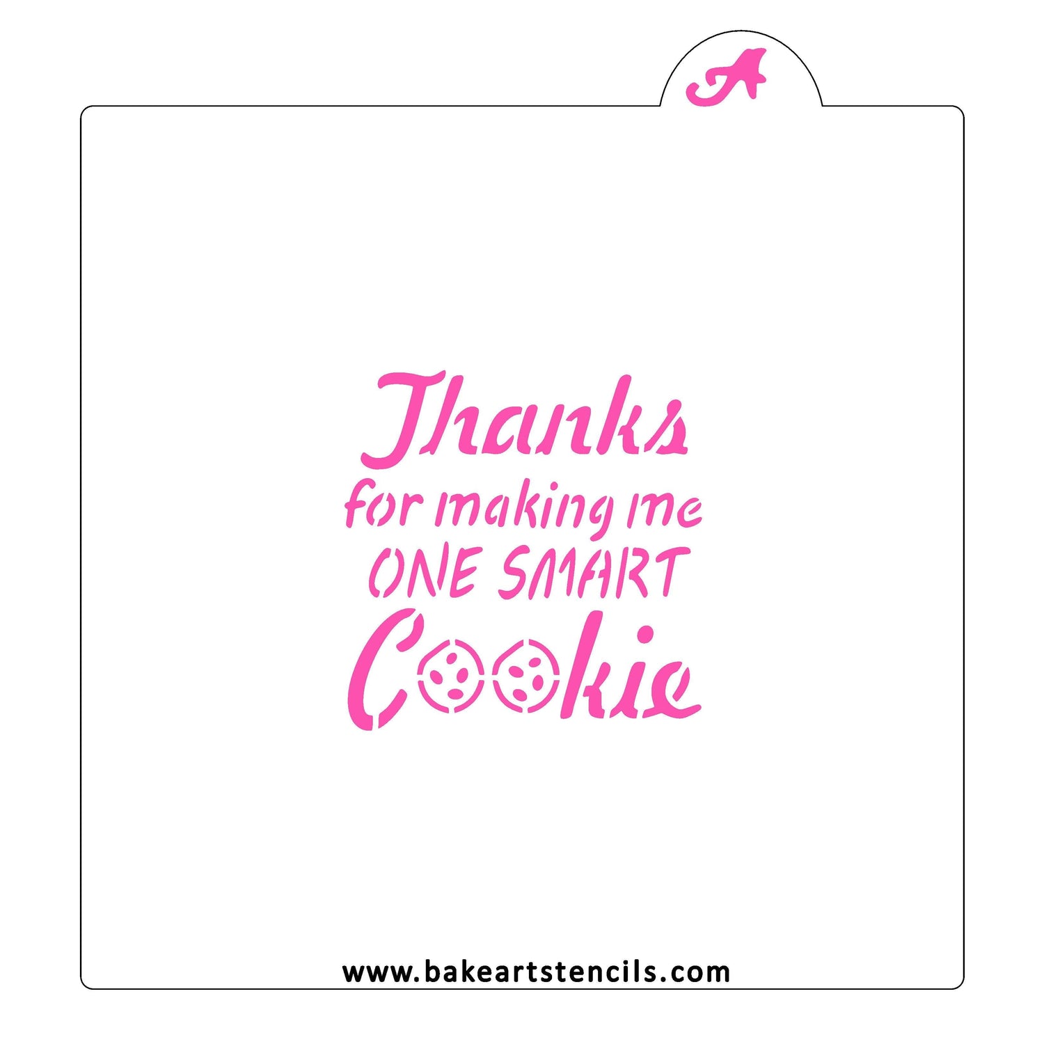 Thanks for Making Me One Smart Cookie Stencil