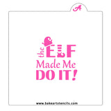 The Elf Made Me Do It Cookie Stencil