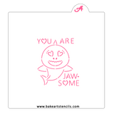 You Are Jawsome PYO Stencil