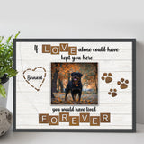 Pet Memorial Sign If Love Alone