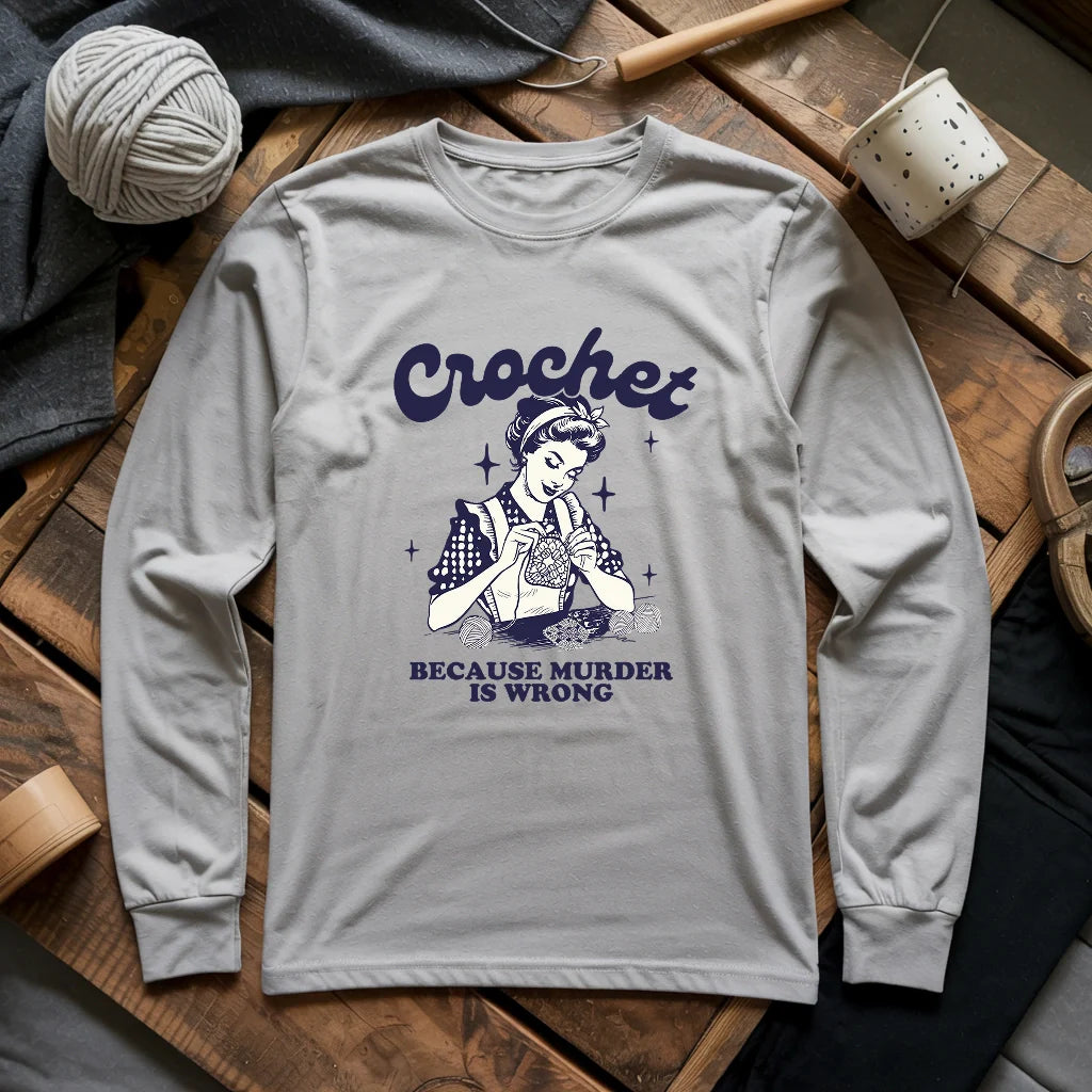 Crochet Not Murder Long Sleeve T-shirt