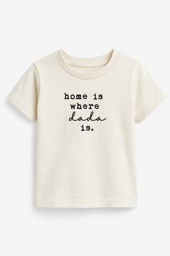 Home is Where Dada Is Organic Kids T-shirt by Tenth & Pine